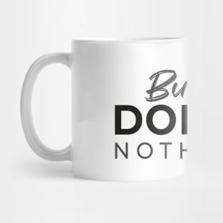 Busy DOING Nothing Mug